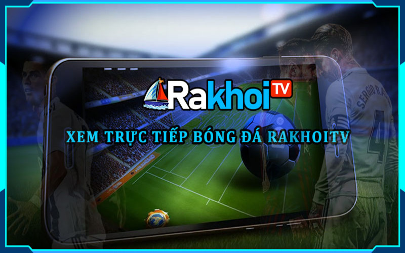 Những tính năng đặc biệt tại Rakhoi TV