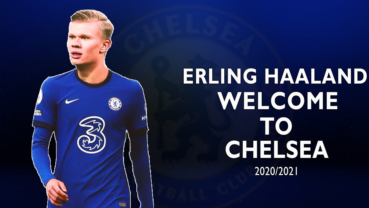 Chelsea hướng tới cú áp phe lịch sử với Erling Haaland