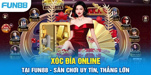 Fun88 - Nhà Cái Có Đa Dạng Sòng Bài Chơi Xóc Đĩa Trực Tuyến